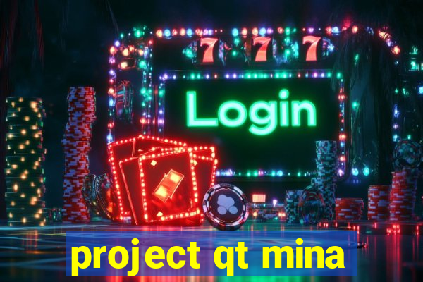 project qt mina